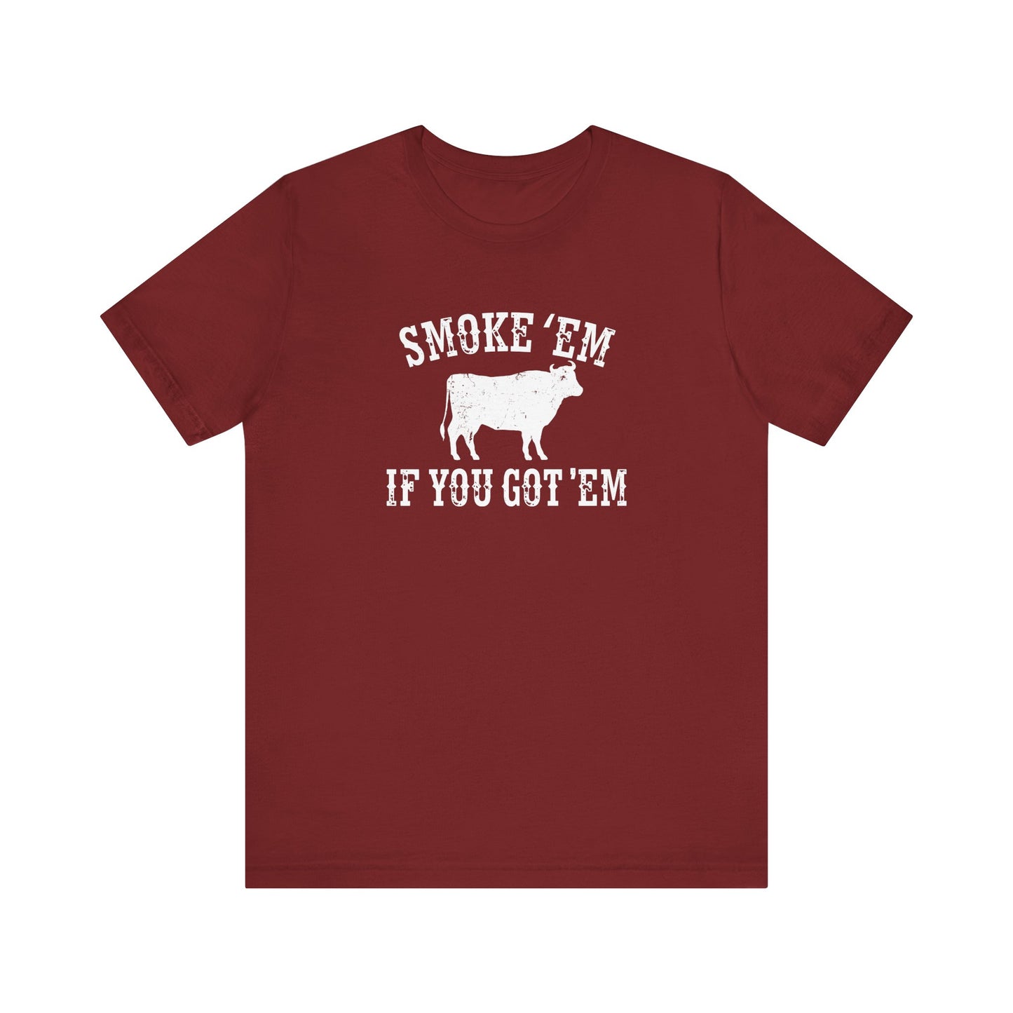 Texas Smoke em If You Got em Tee