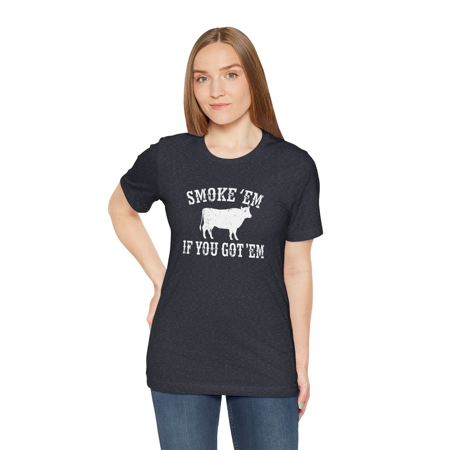 Texas Smoke em If You Got em Tee