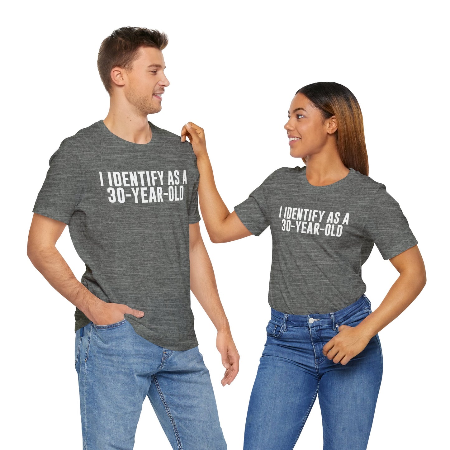 I Identify As a 30 Year Old Tee