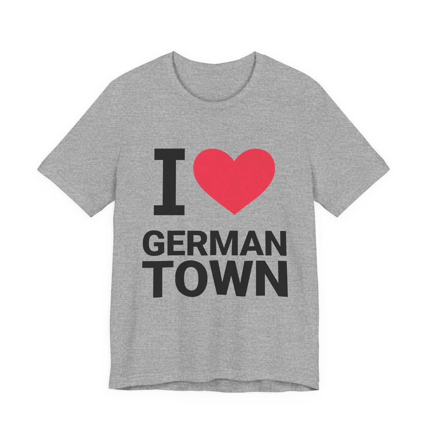 I Love Germantown Unisex Short Sleeve Tee, Cute Graphic T-Shirt, Gift for Locals, Casual Wear, Travel Souvenir, Humor Apparel