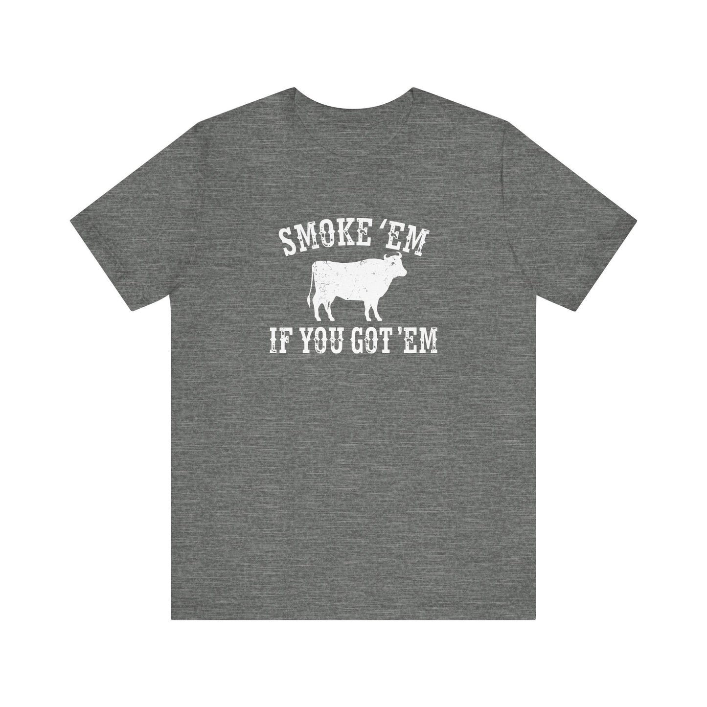 Texas Smoke em If You Got em Tee