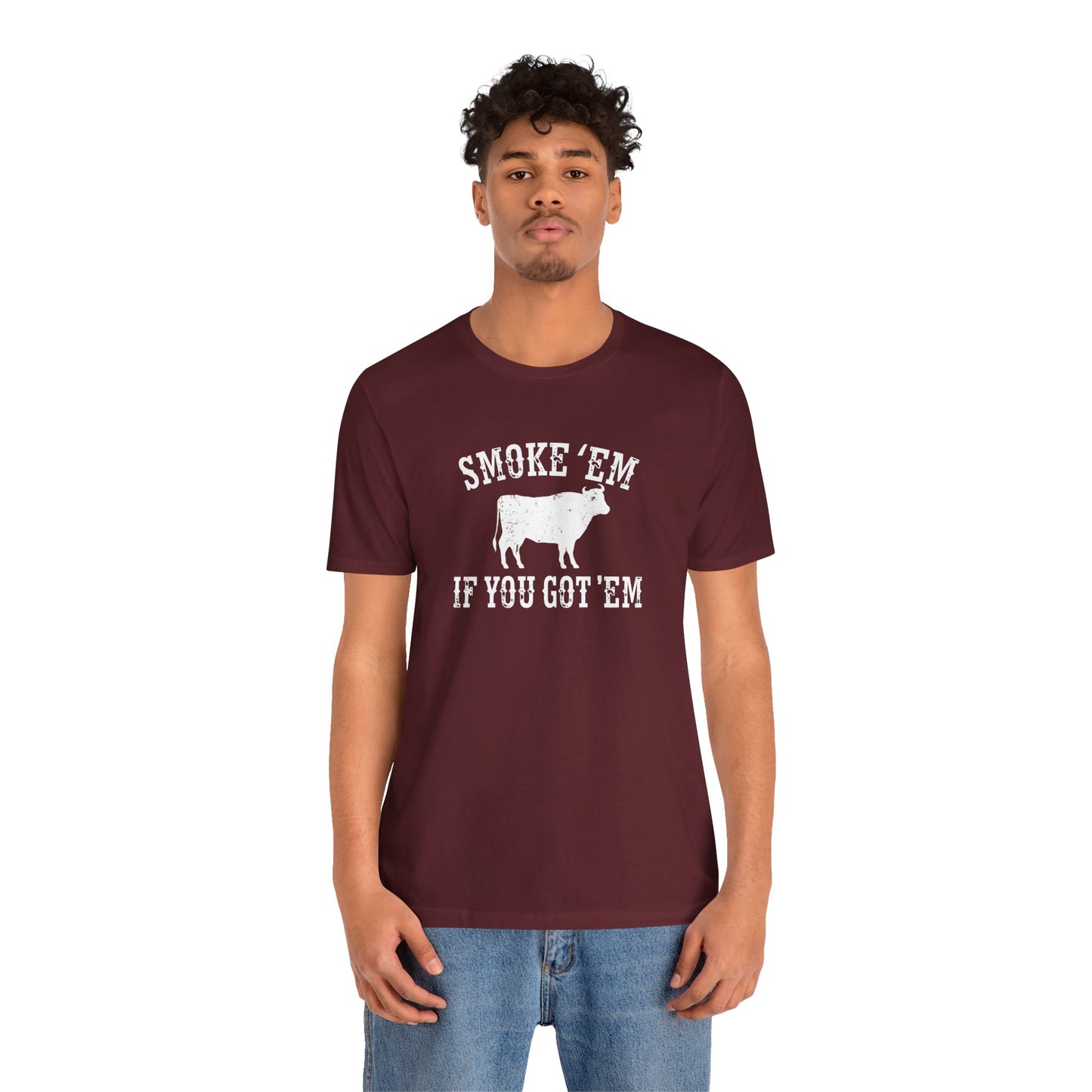 Texas Smoke em If You Got em Tee
