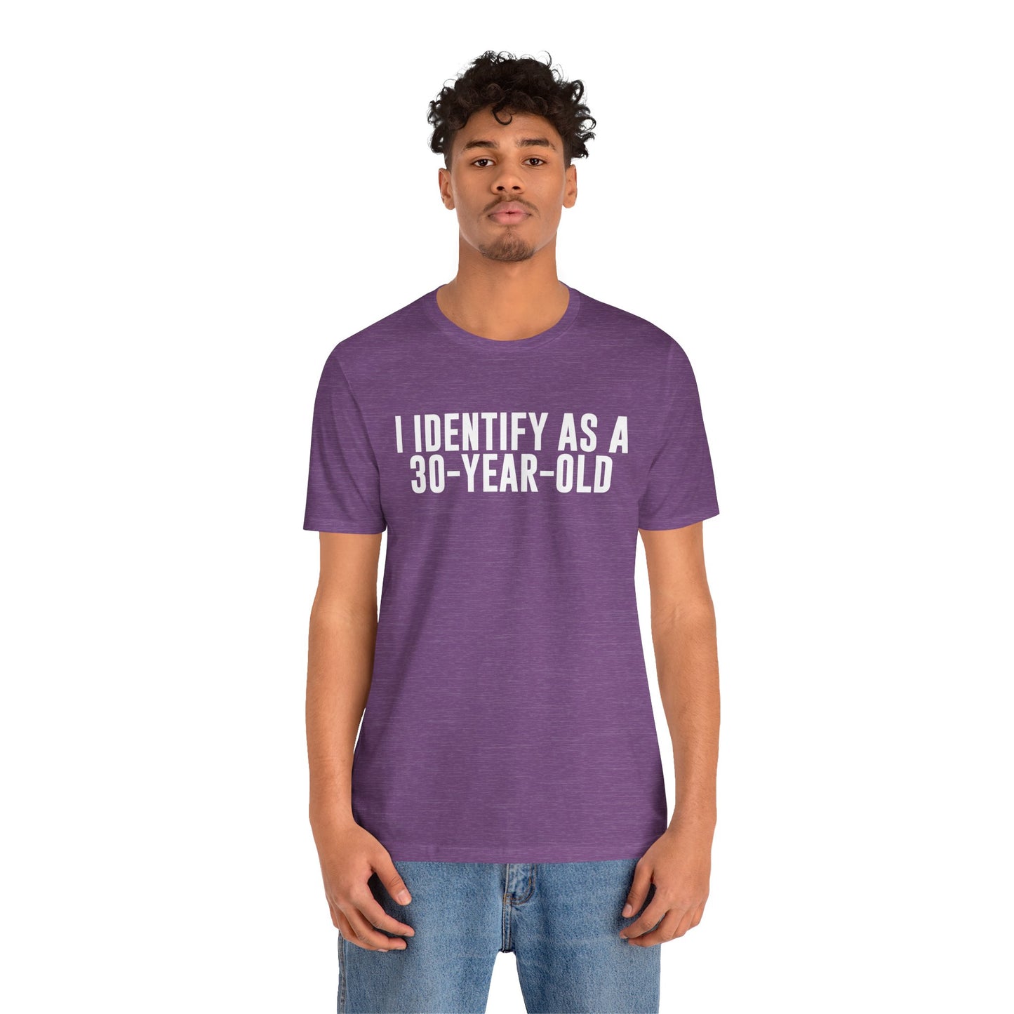 I Identify As a 30 Year Old Tee