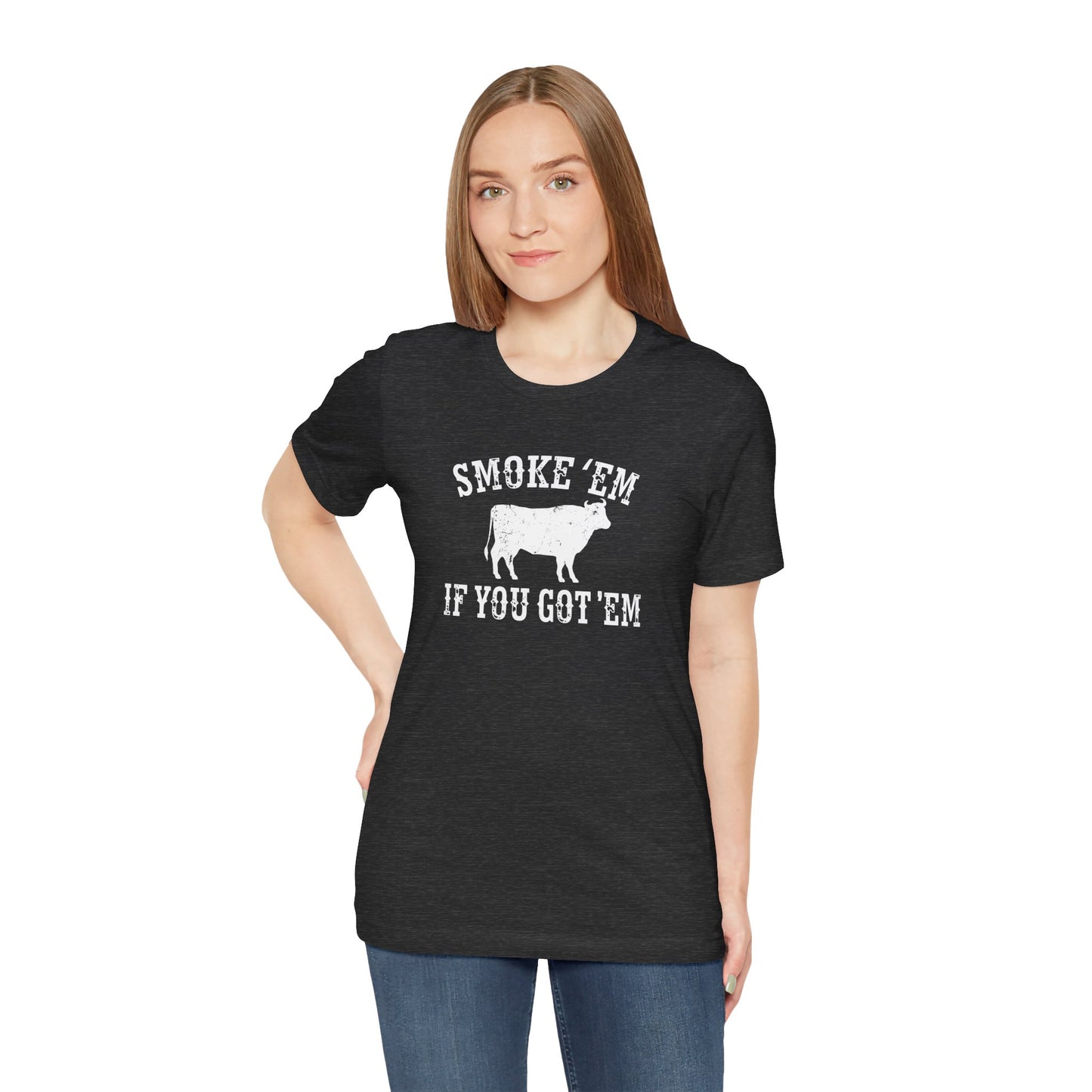 Texas Smoke em If You Got em Tee