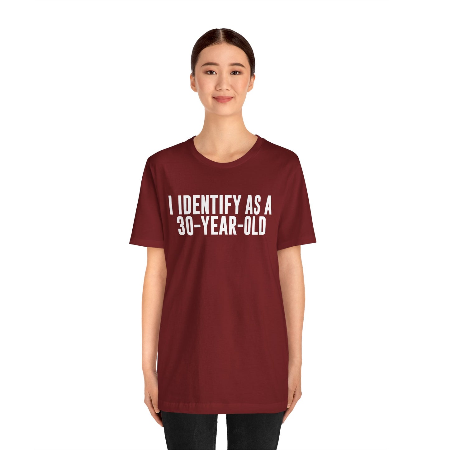 I Identify As a 30 Year Old Tee