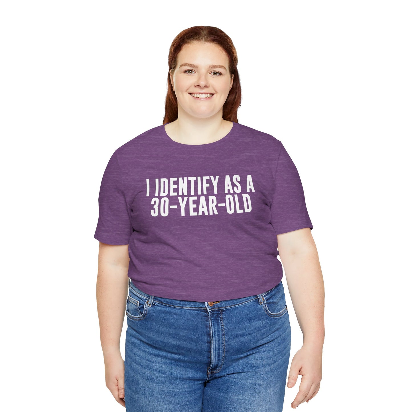 I Identify As a 30 Year Old Tee