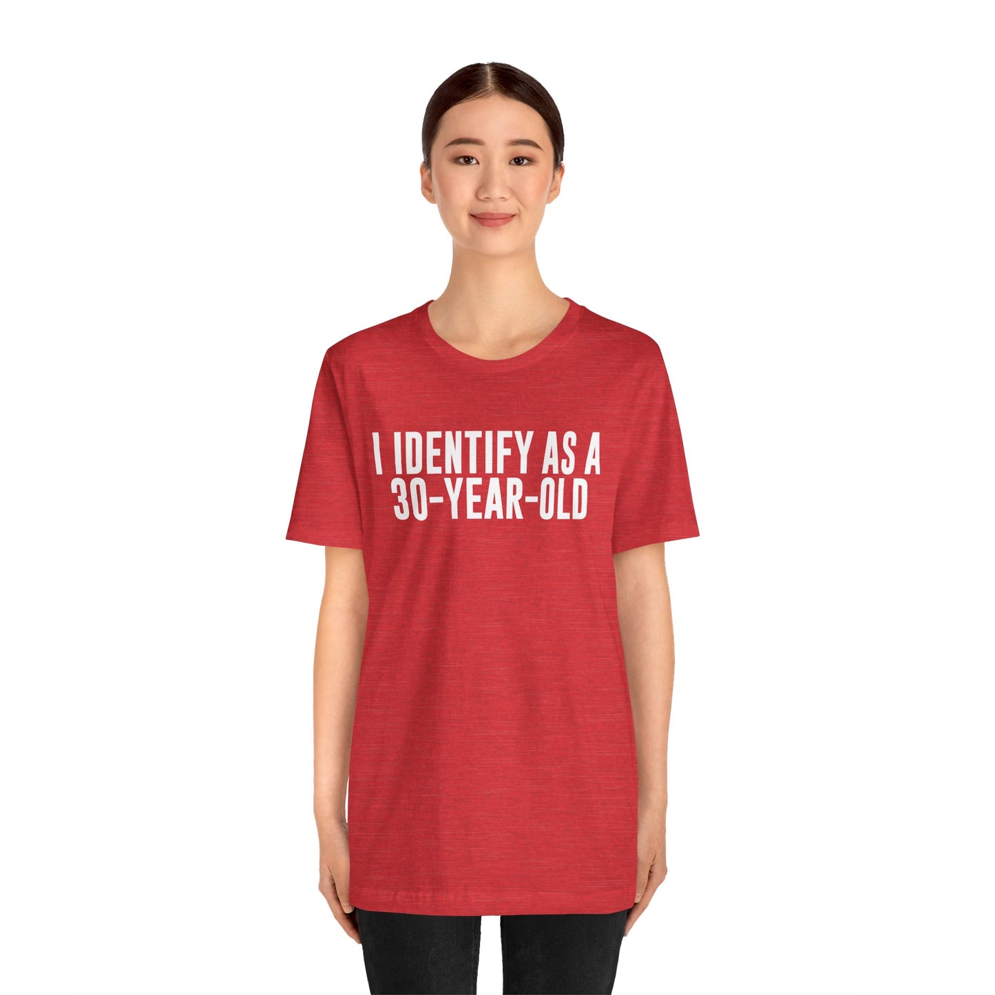 I Identify As a 30 Year Old Tee