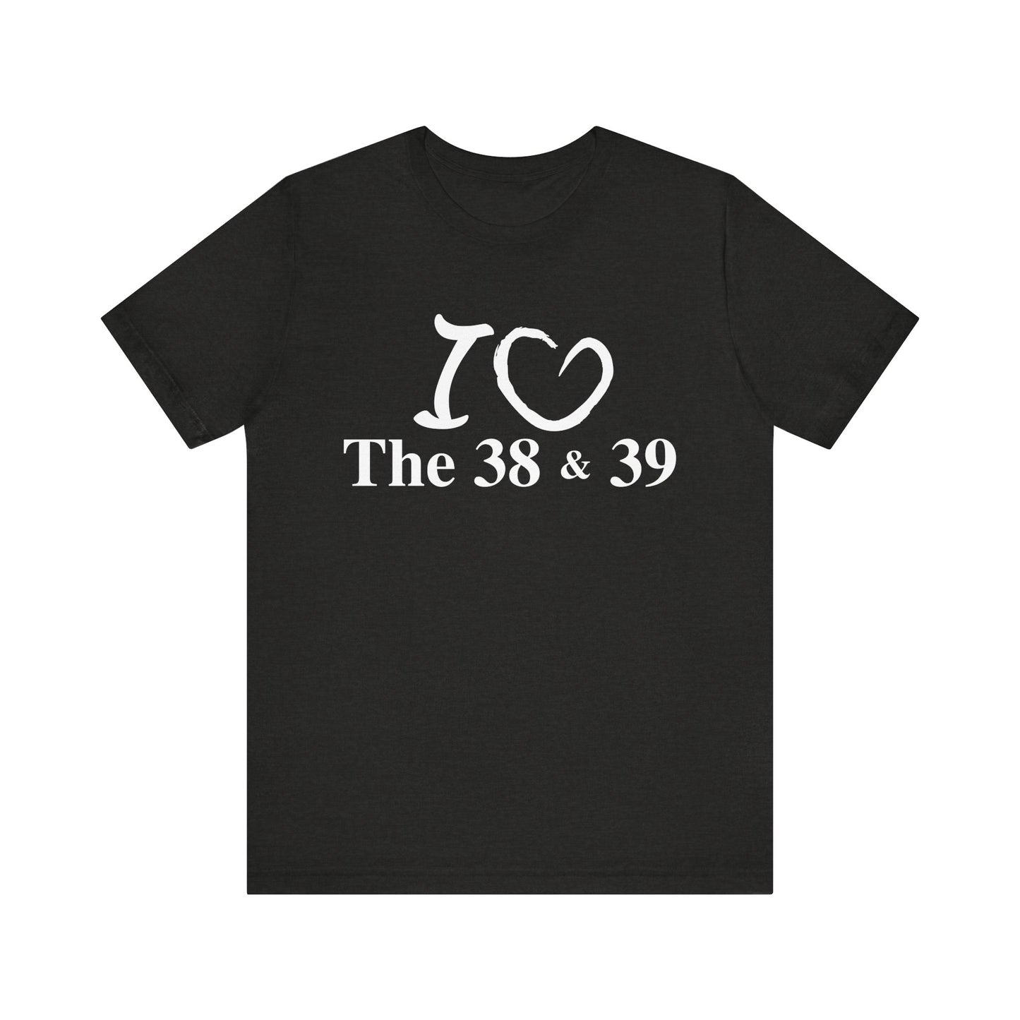I Love the 38 & 39 Germantown TennesseeUnisex Jersey Short Sleeve Tee