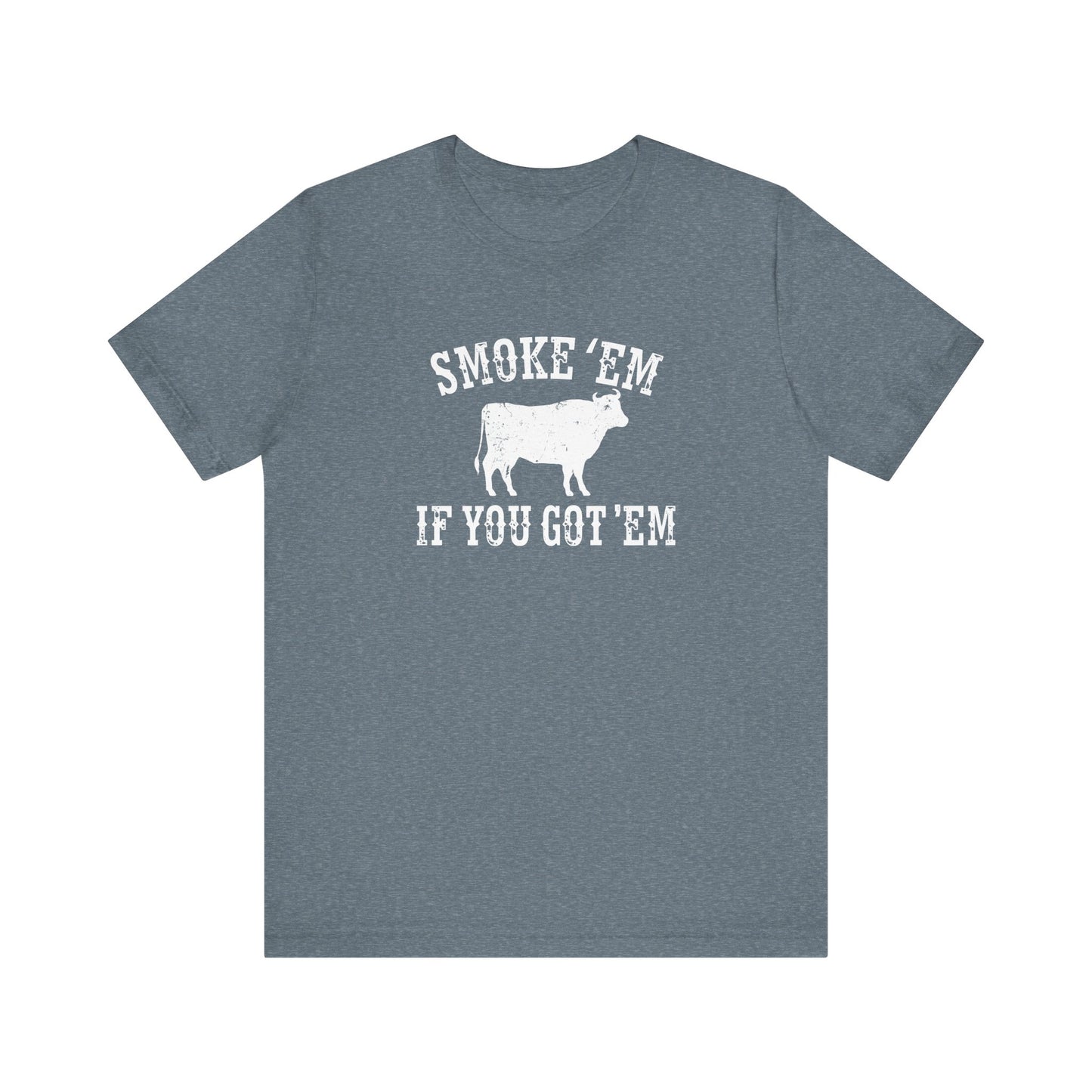 Texas Smoke em If You Got em Tee
