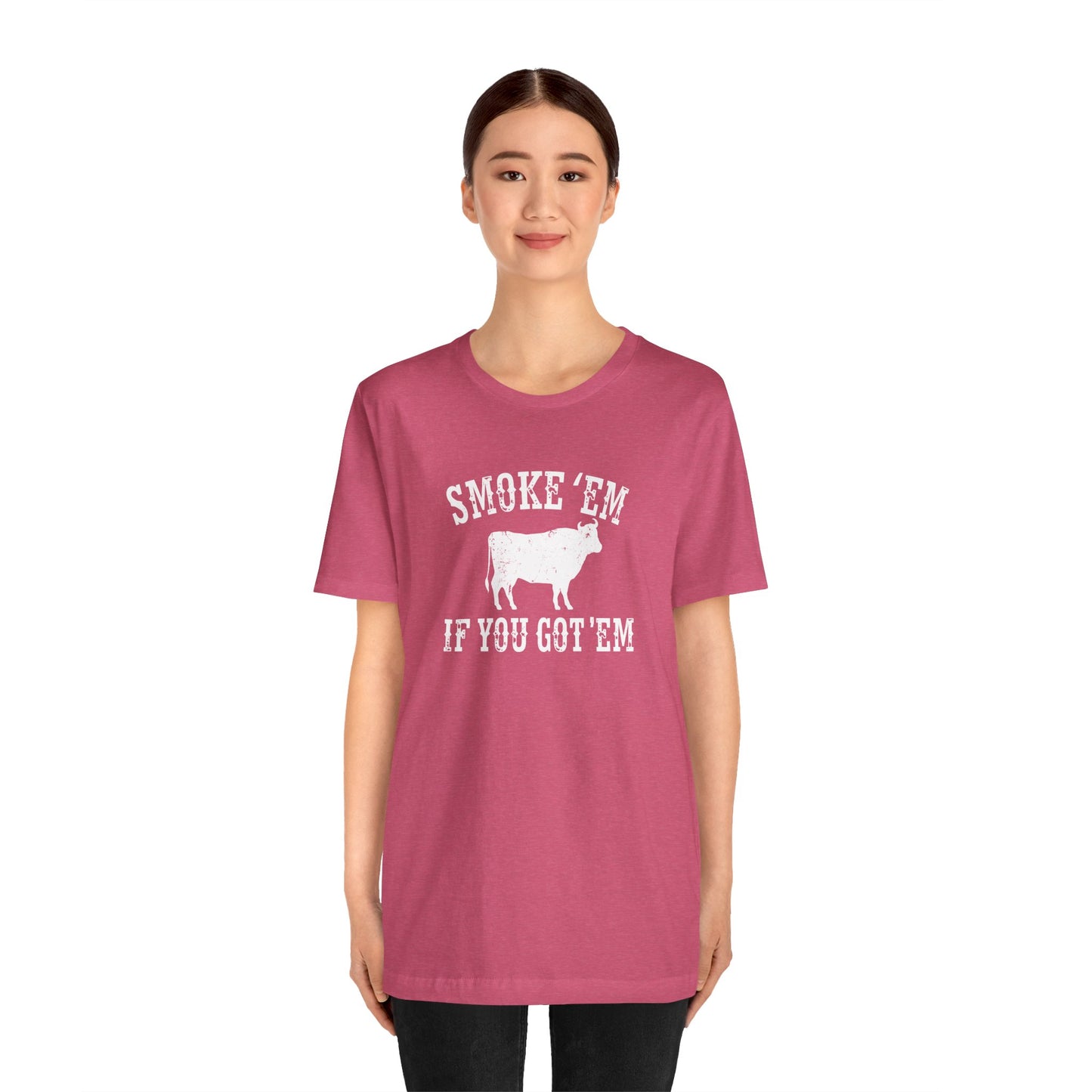 Texas Smoke em If You Got em Tee