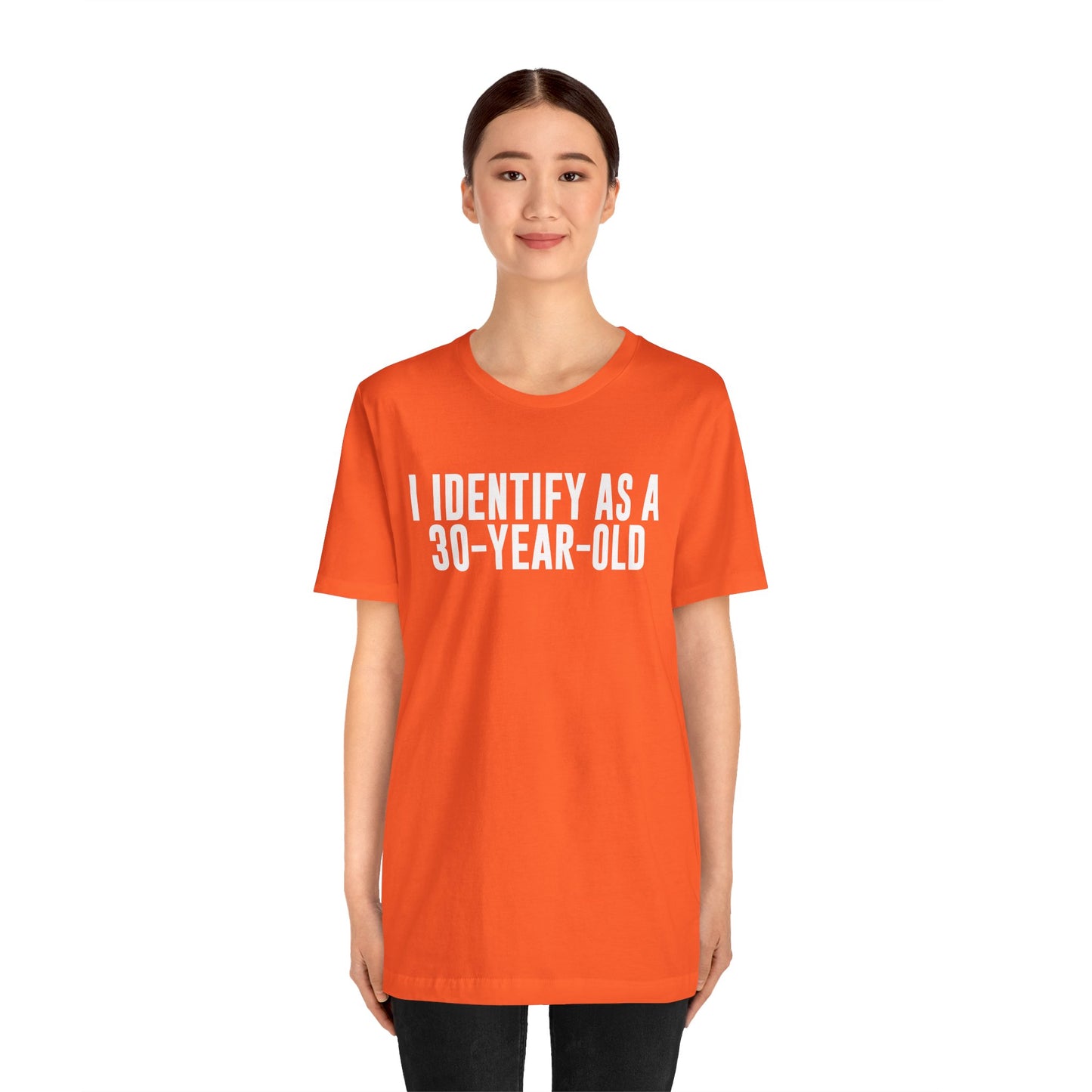 I Identify As a 30 Year Old Tee