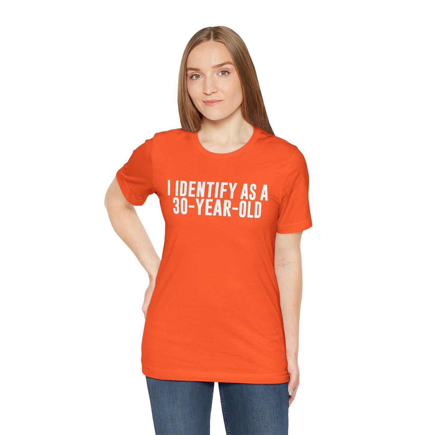 I Identify As a 30 Year Old Tee