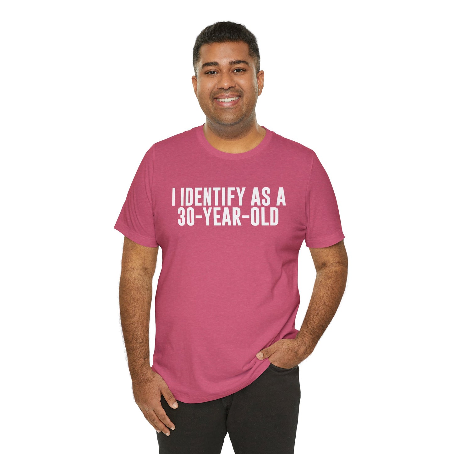 I Identify As a 30 Year Old Tee