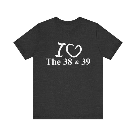 I Love the 38 & 39 Germantown TennesseeUnisex Jersey Short Sleeve Tee