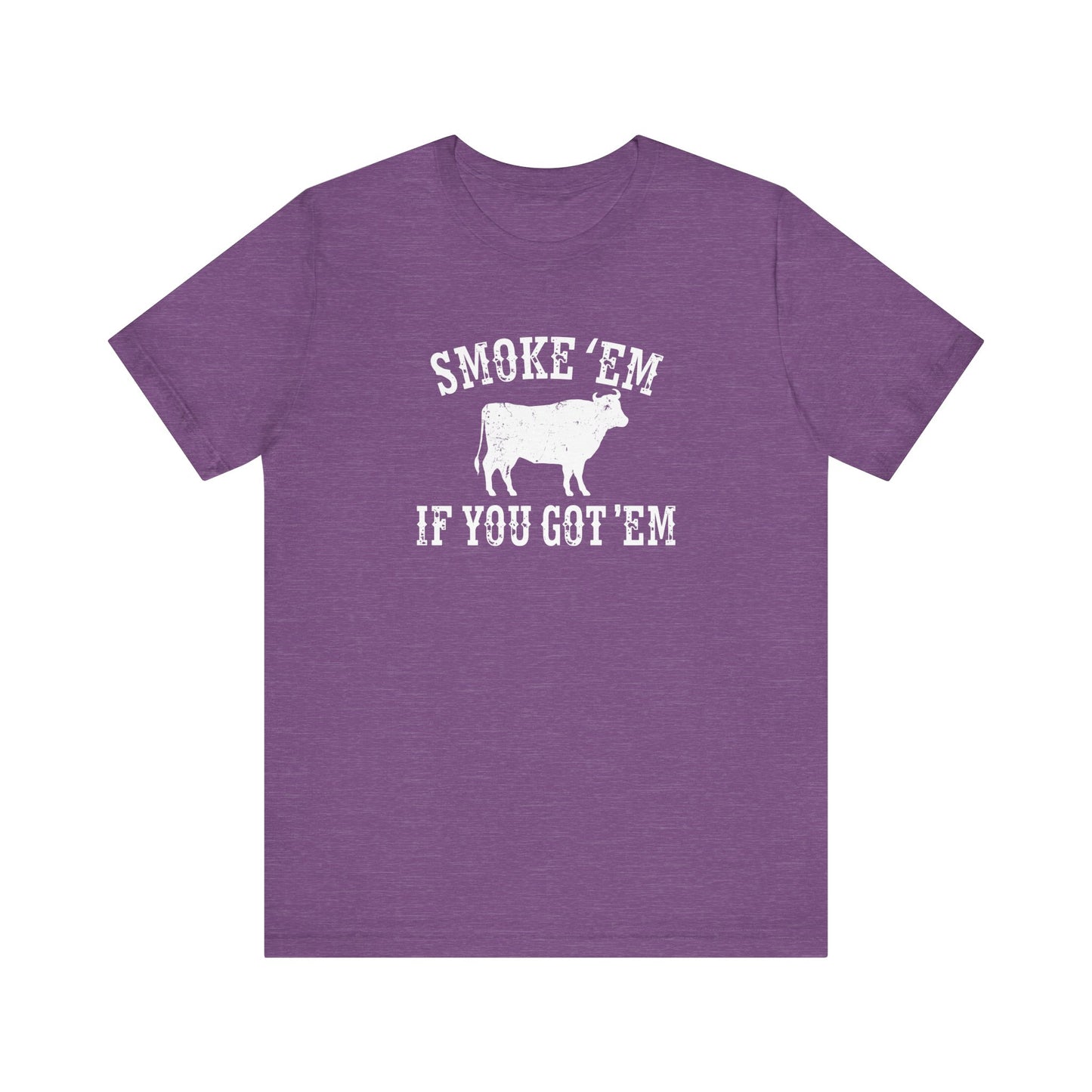 Texas Smoke em If You Got em Tee