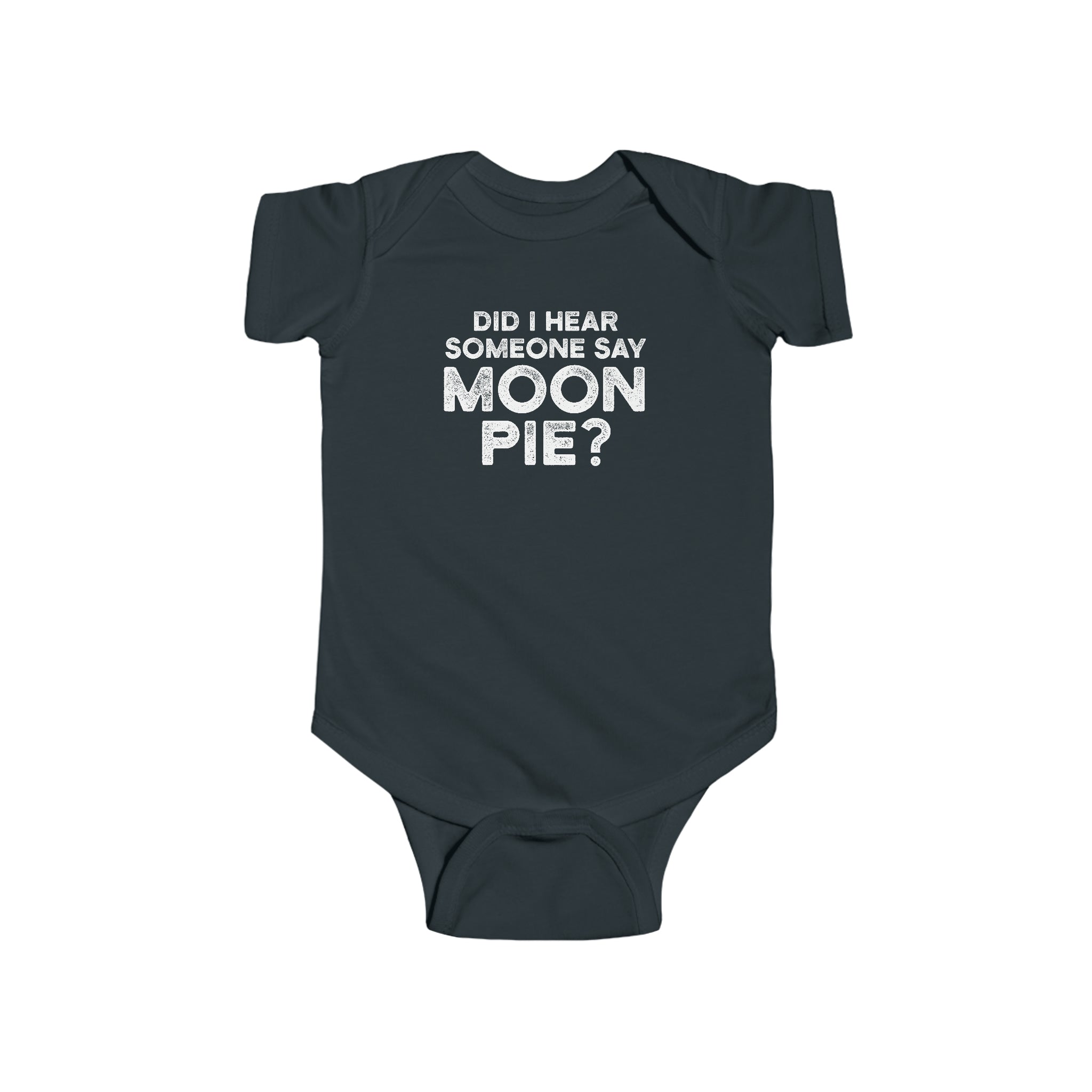 Did I Hear Someone Say Moon Pie Onesie