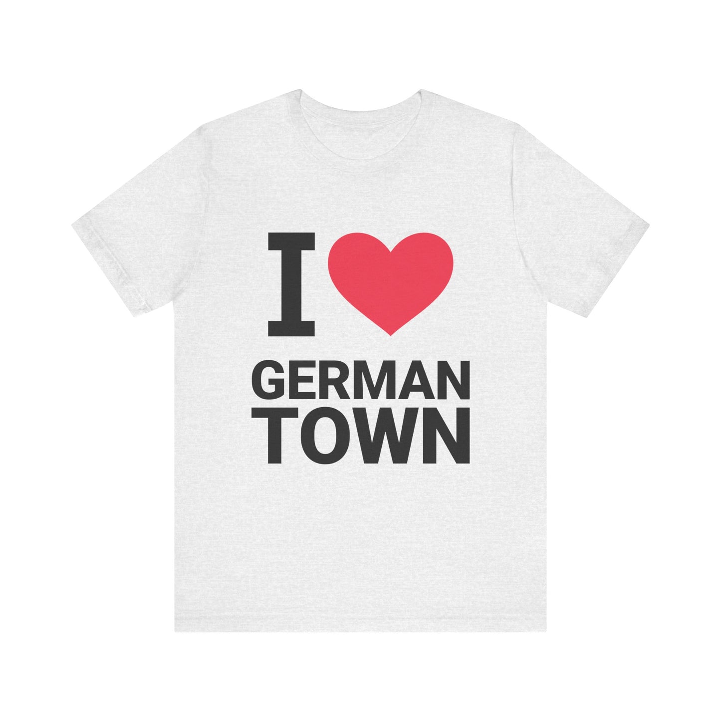 I Love Germantown Unisex Short Sleeve Tee, Cute Graphic T-Shirt, Gift for Locals, Casual Wear, Travel Souvenir, Humor Apparel