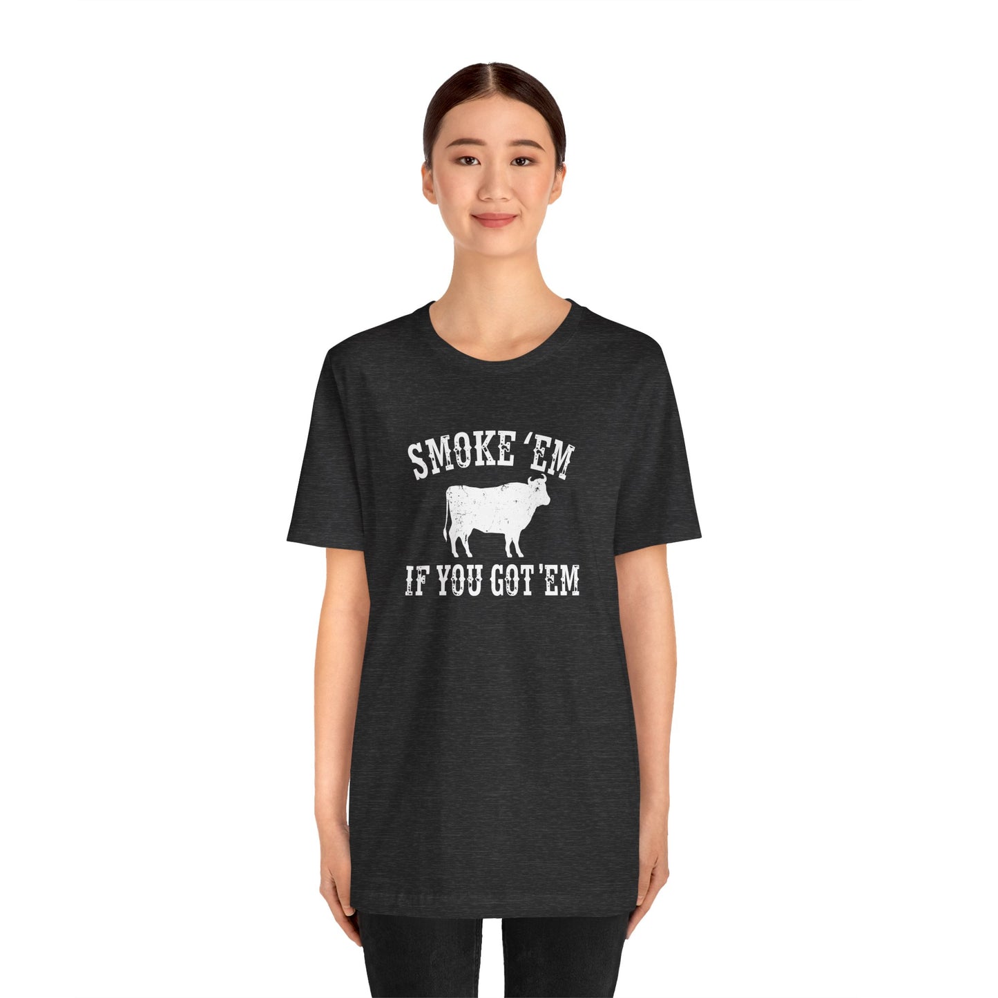Texas Smoke em If You Got em Tee