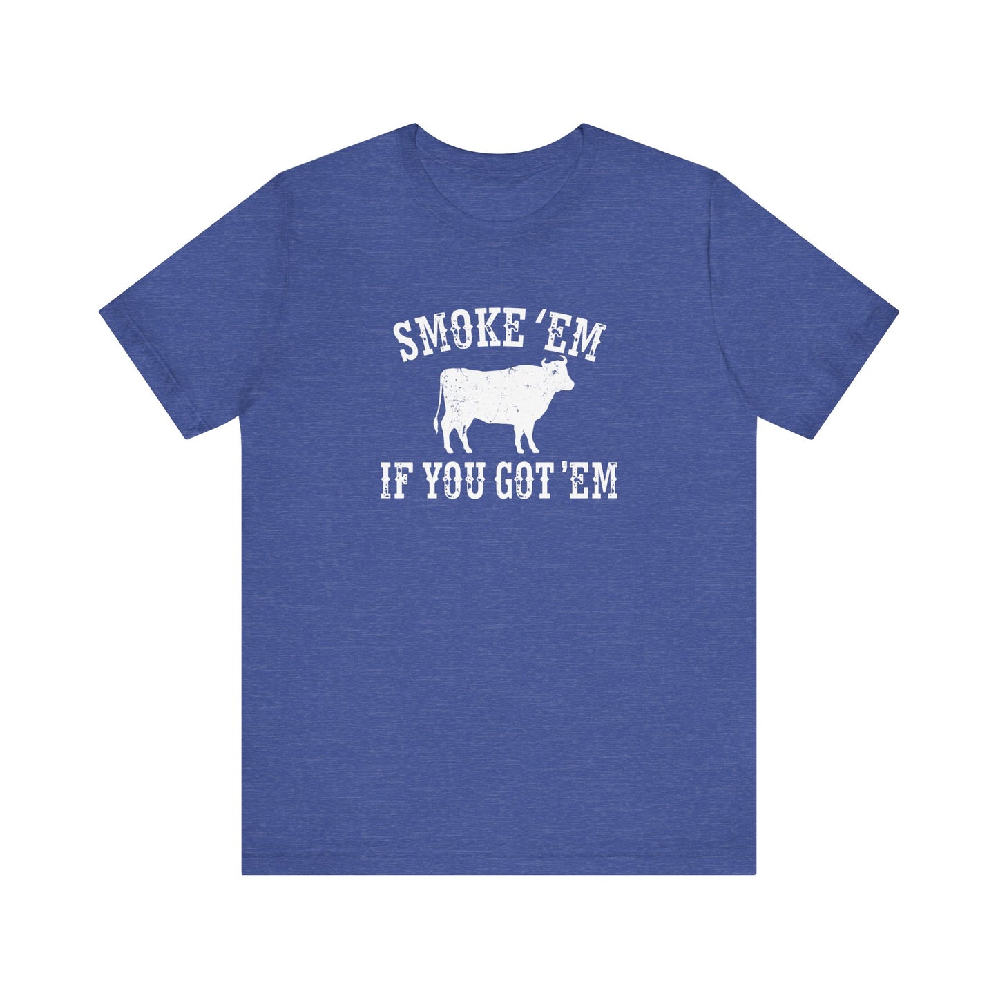 Texas Smoke em If You Got em Tee
