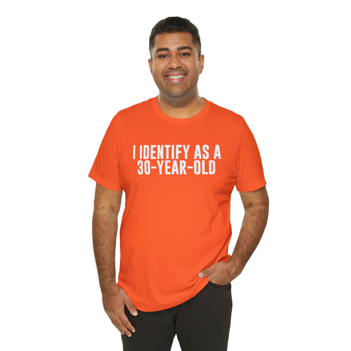 I Identify As a 30 Year Old Tee