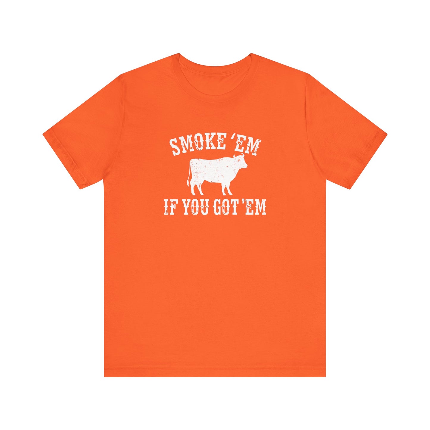 Texas Smoke em If You Got em Tee
