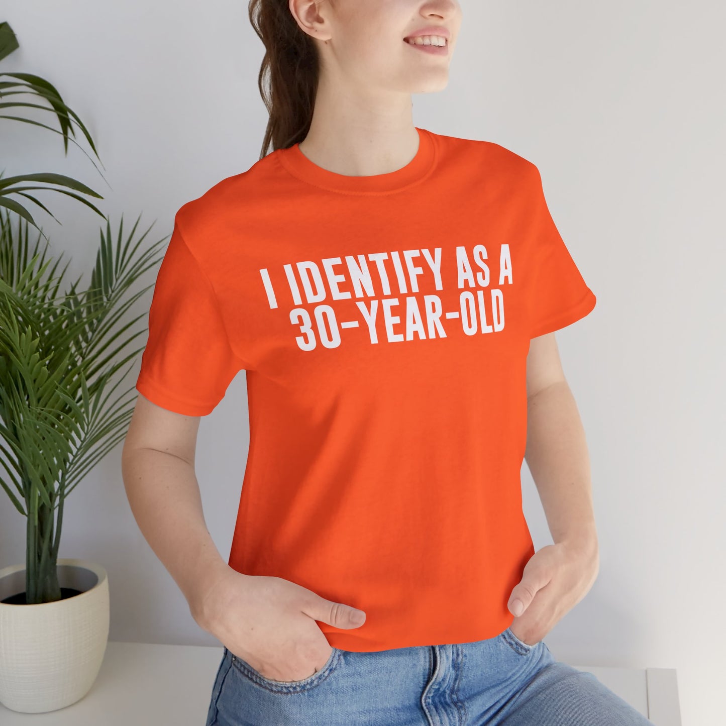 I Identify As a 30 Year Old Tee