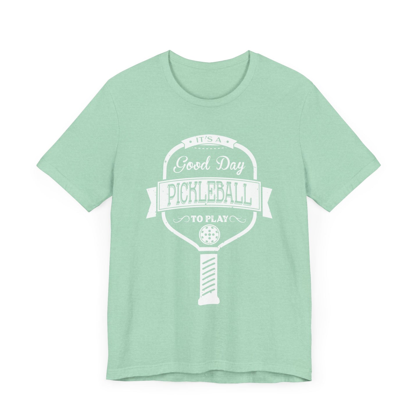 Pickleball "It's a good day to play Pickleball" Tee