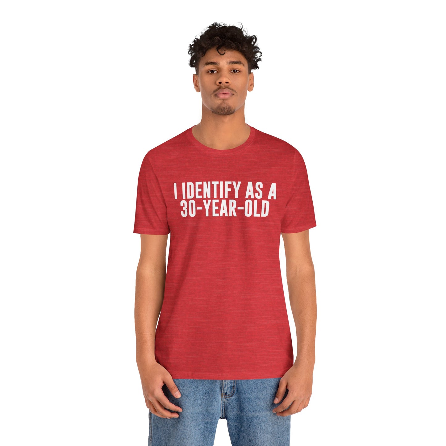 I Identify As a 30 Year Old Tee
