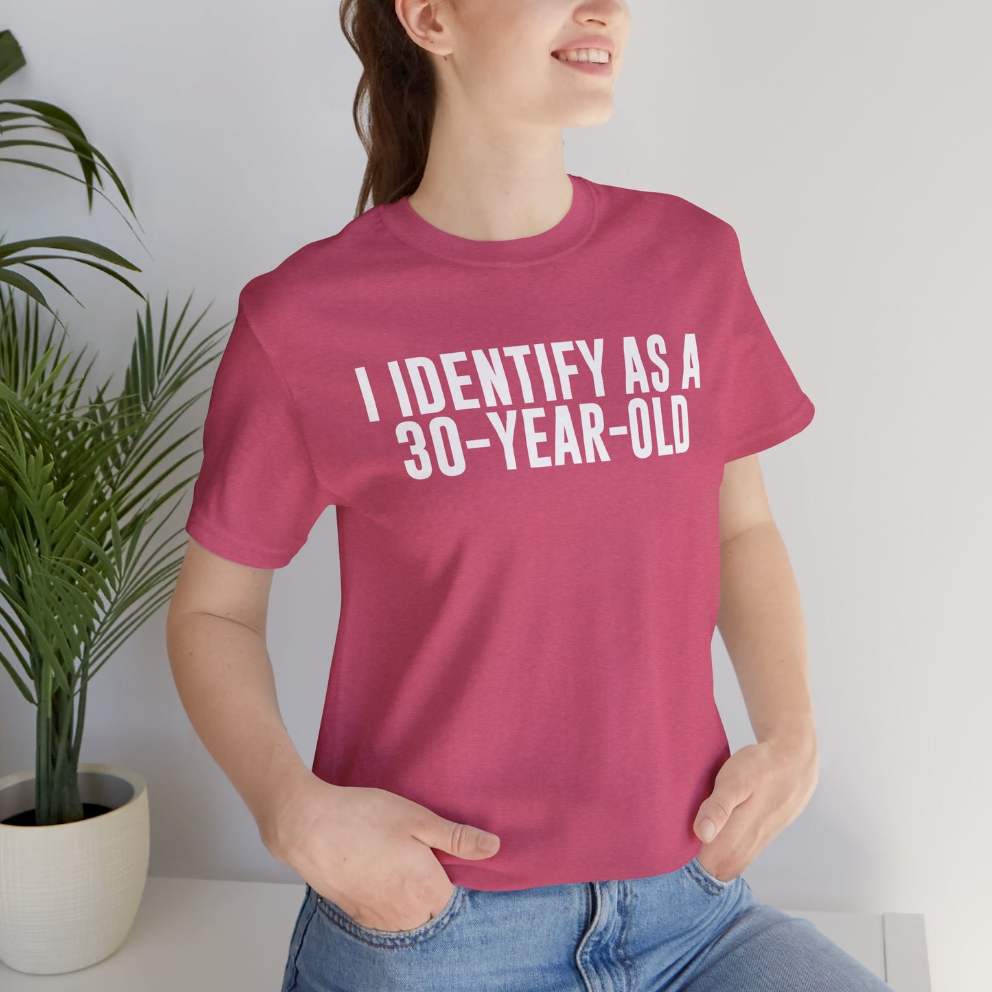 I Identify As a 30 Year Old Tee