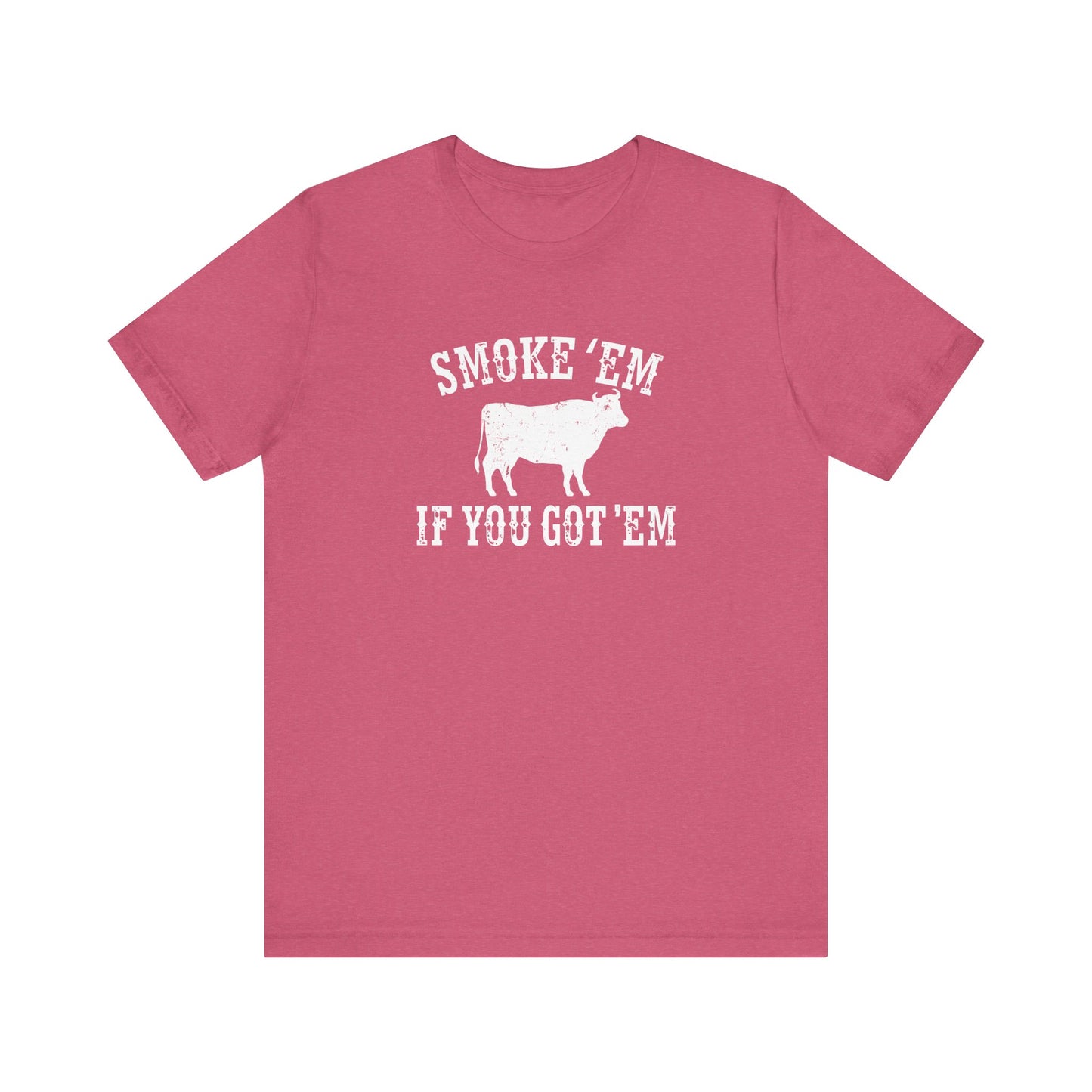 Texas Smoke em If You Got em Tee