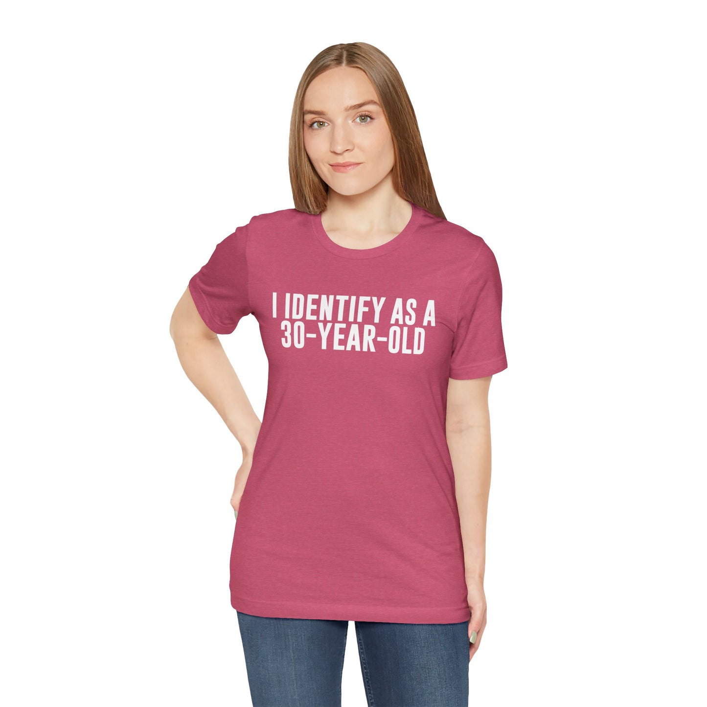 I Identify As a 30 Year Old Tee