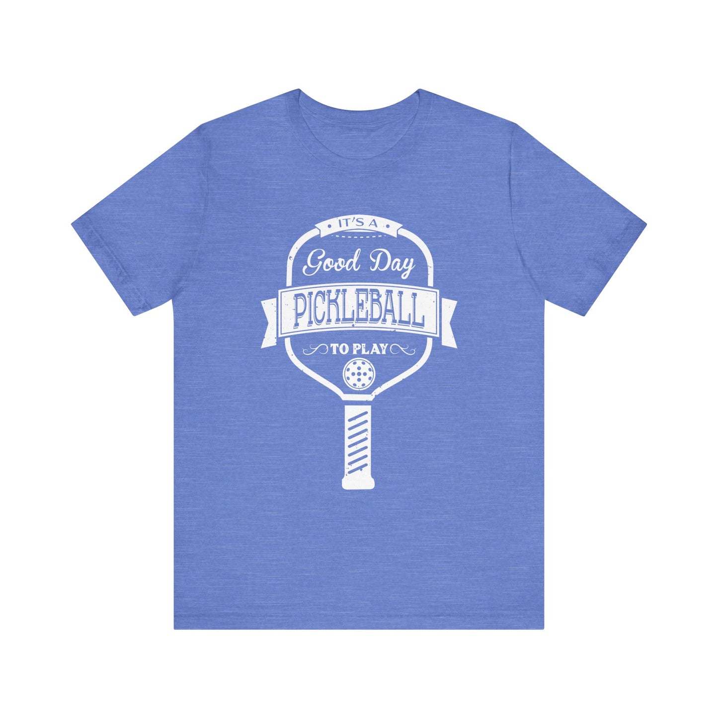 Pickleball "It's a good day to play Pickleball" Tee