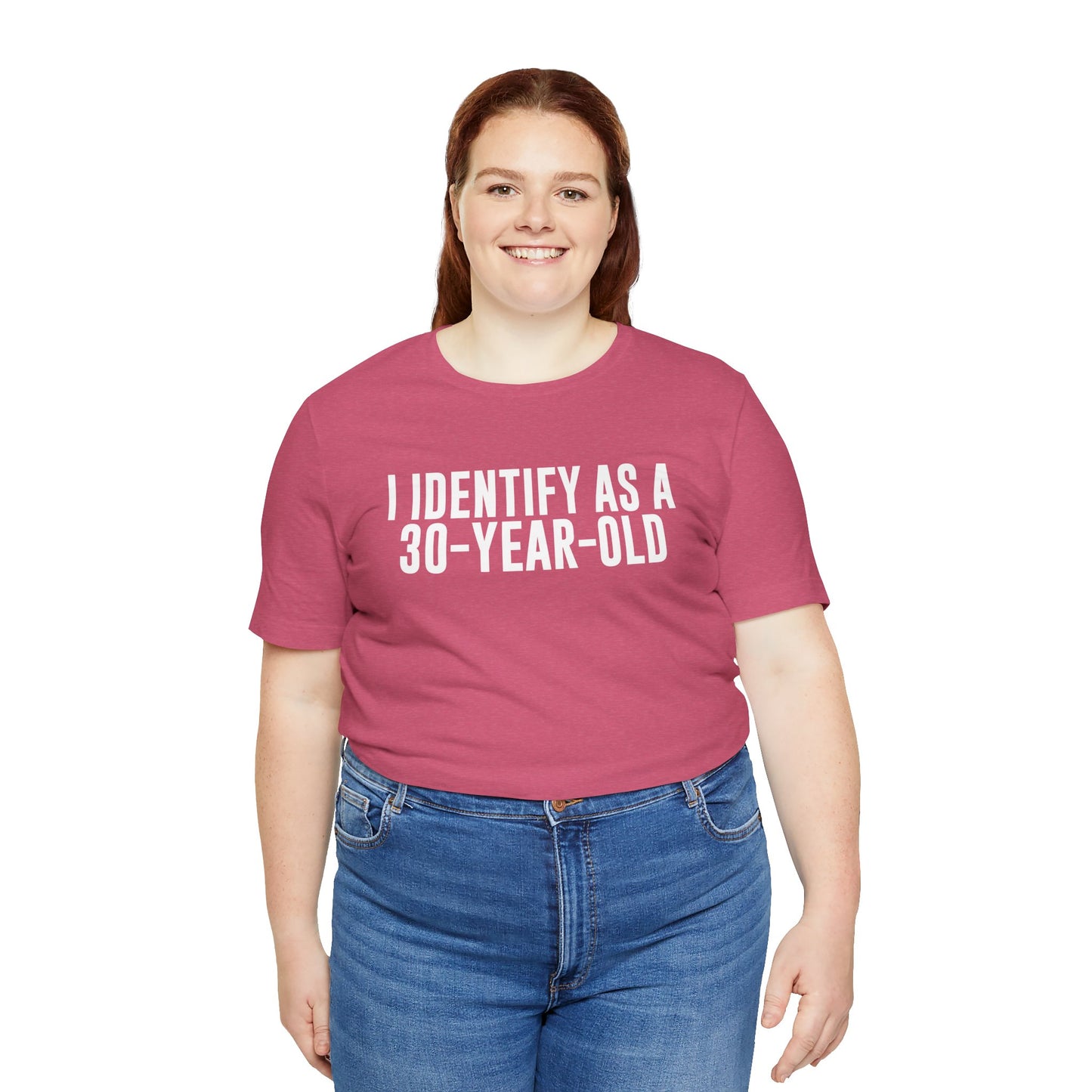 I Identify As a 30 Year Old Tee
