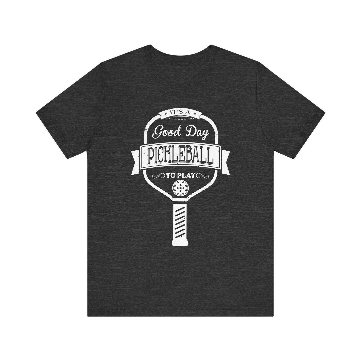 Pickleball "It's a good day to play Pickleball" Tee