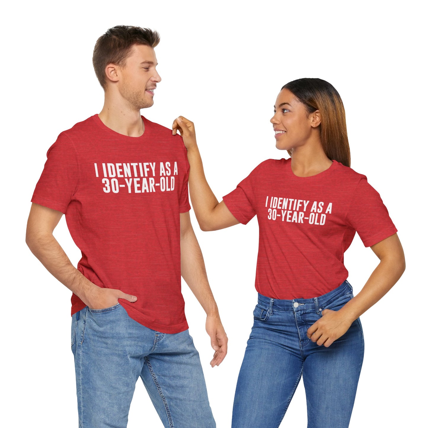 I Identify As a 30 Year Old Tee