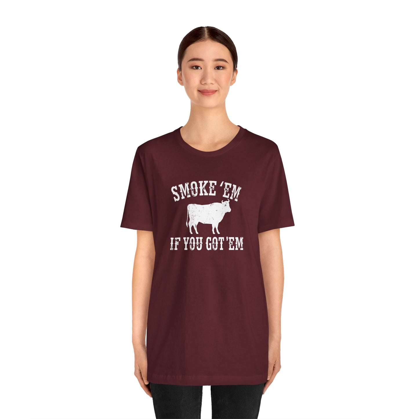 Texas Smoke em If You Got em Tee