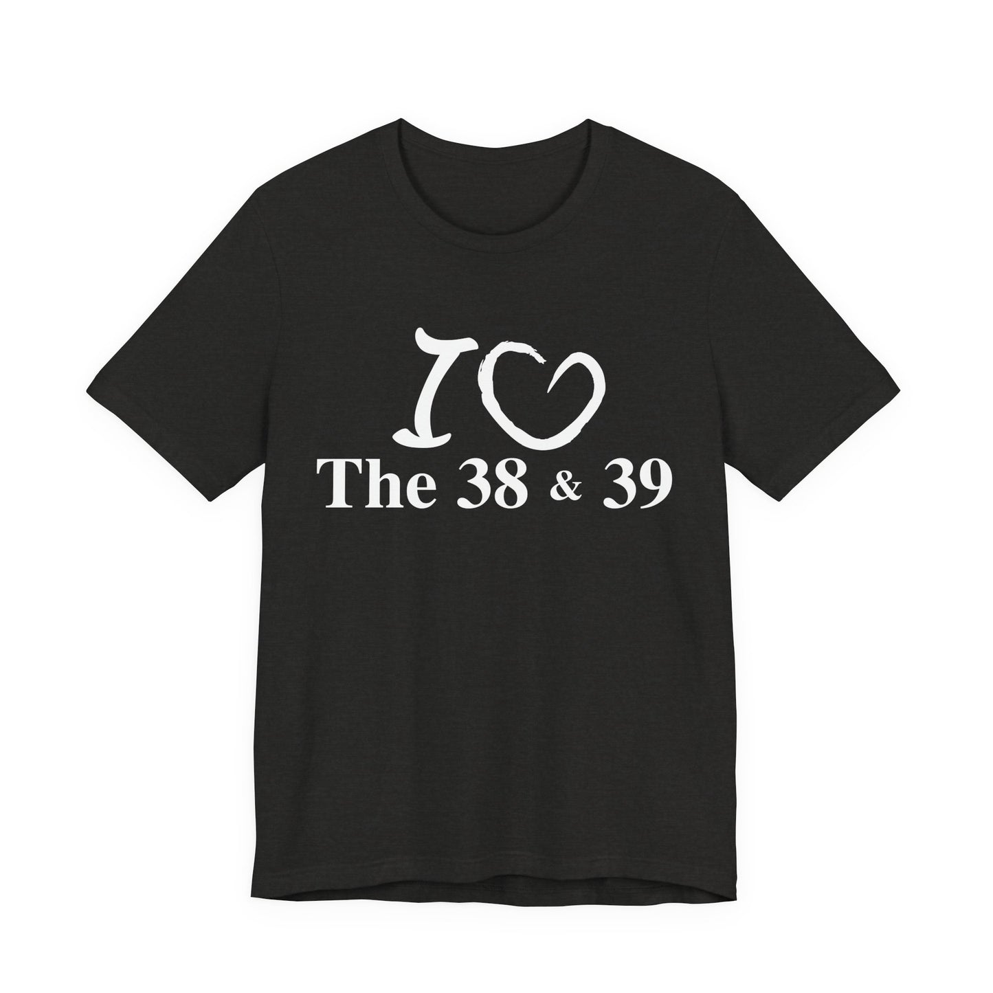 I Love the 38 & 39 Germantown TennesseeUnisex Jersey Short Sleeve Tee
