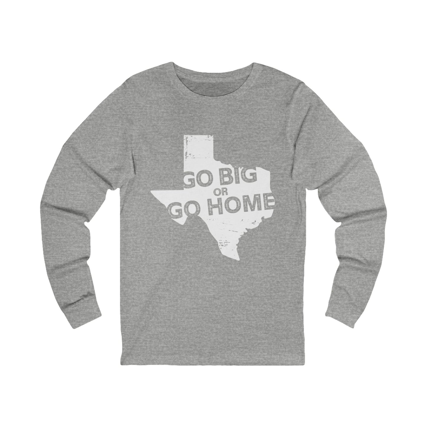 Texas "Go Big or Go Home" Long Sleeve Tee