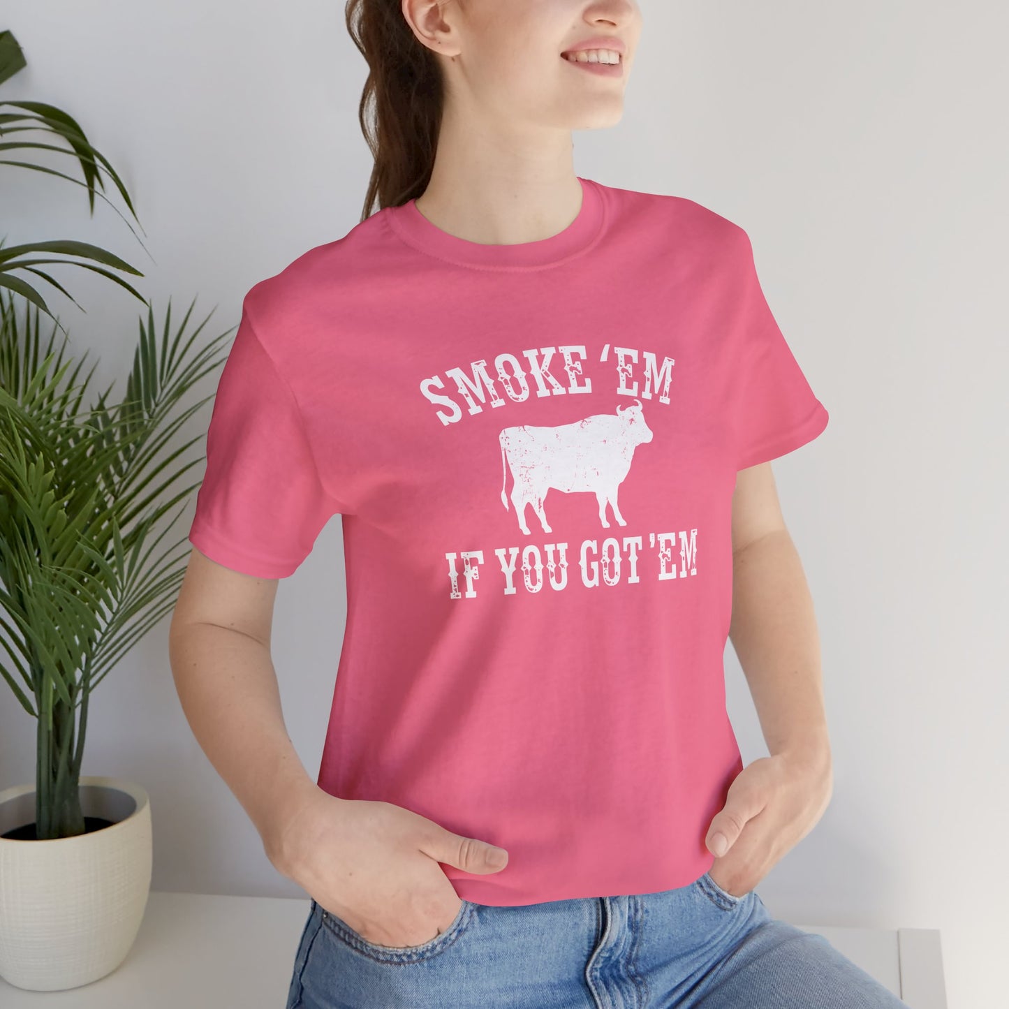 Texas Smoke em If You Got em Tee