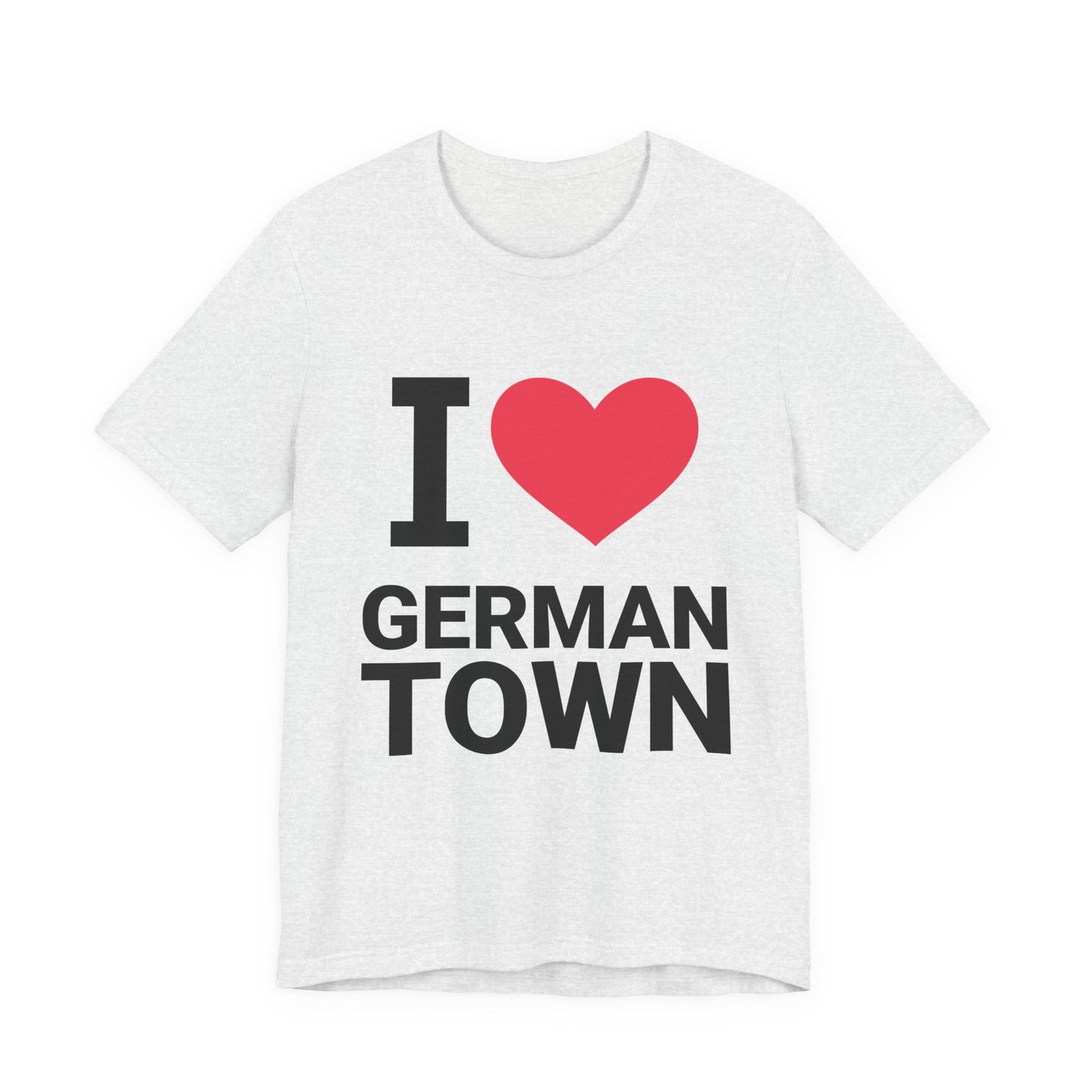 I Love Germantown Unisex Short Sleeve Tee, Cute Graphic T-Shirt, Gift for Locals, Casual Wear, Travel Souvenir, Humor Apparel