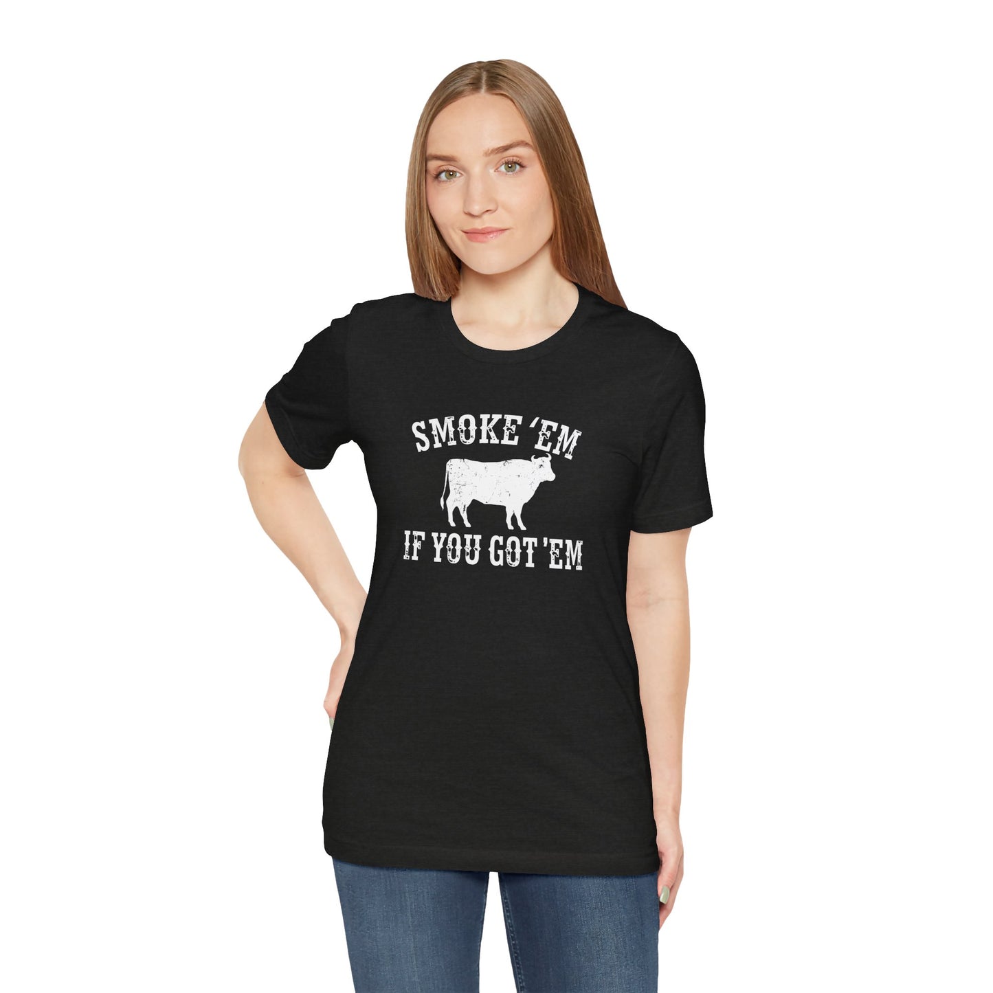 Texas Smoke em If You Got em Tee