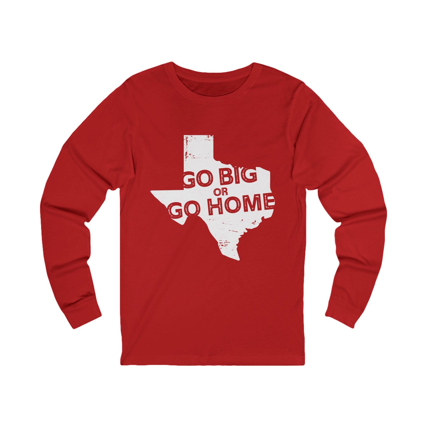 Texas "Go Big or Go Home" Long Sleeve Tee