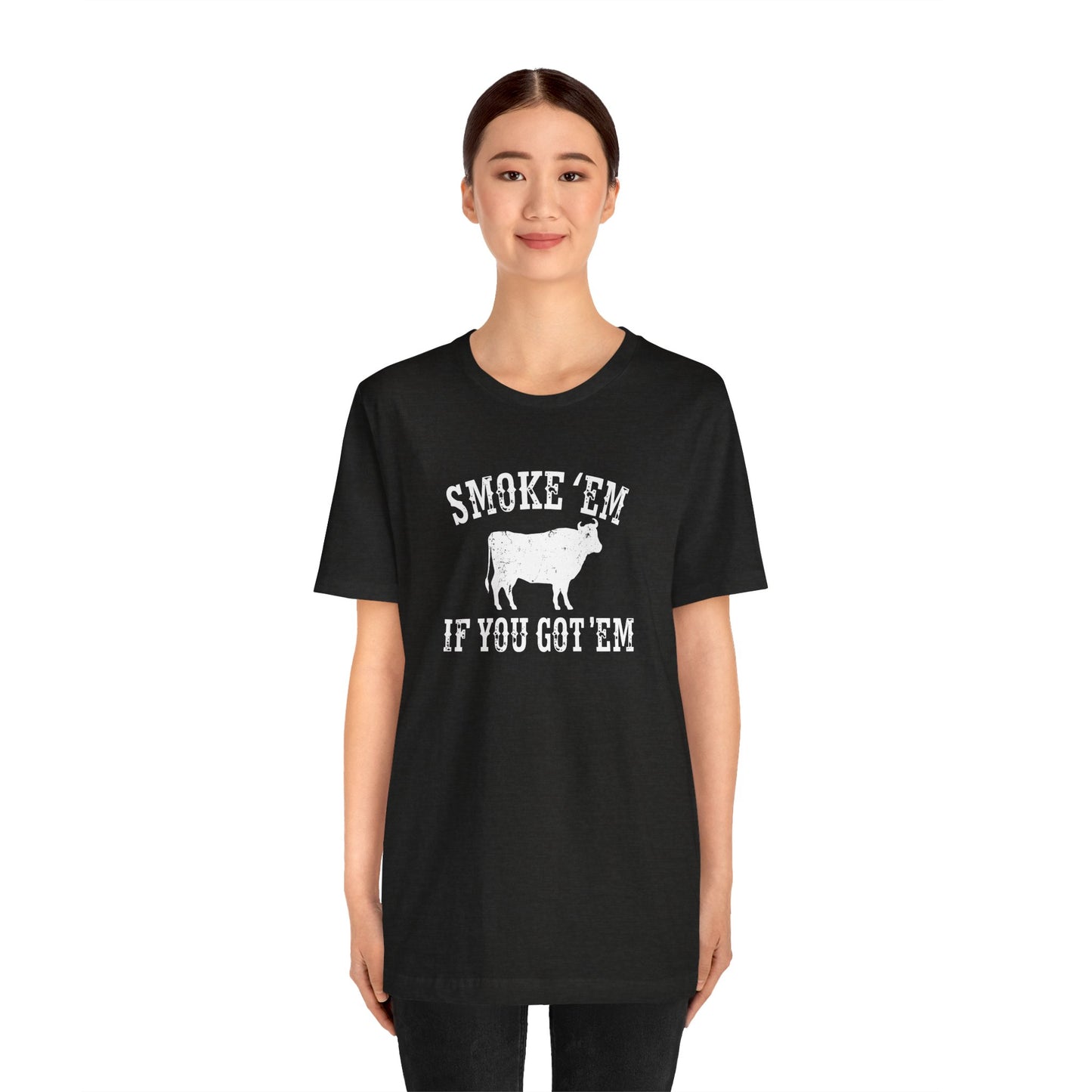 Texas Smoke em If You Got em Tee