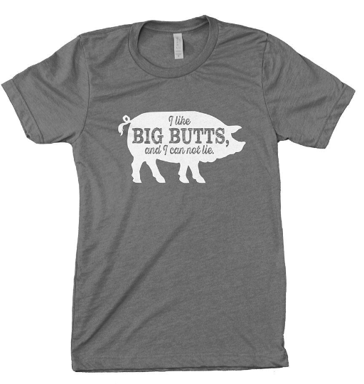 I Like Big Butts and I Cannot Lie BBQ T Shirt