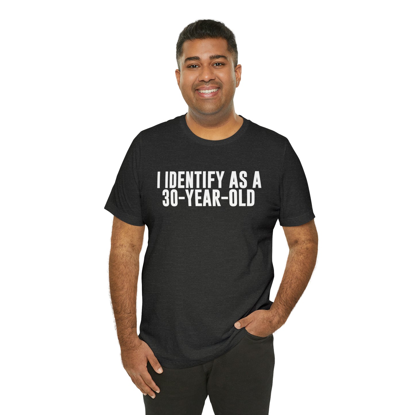 I Identify As a 30 Year Old Tee