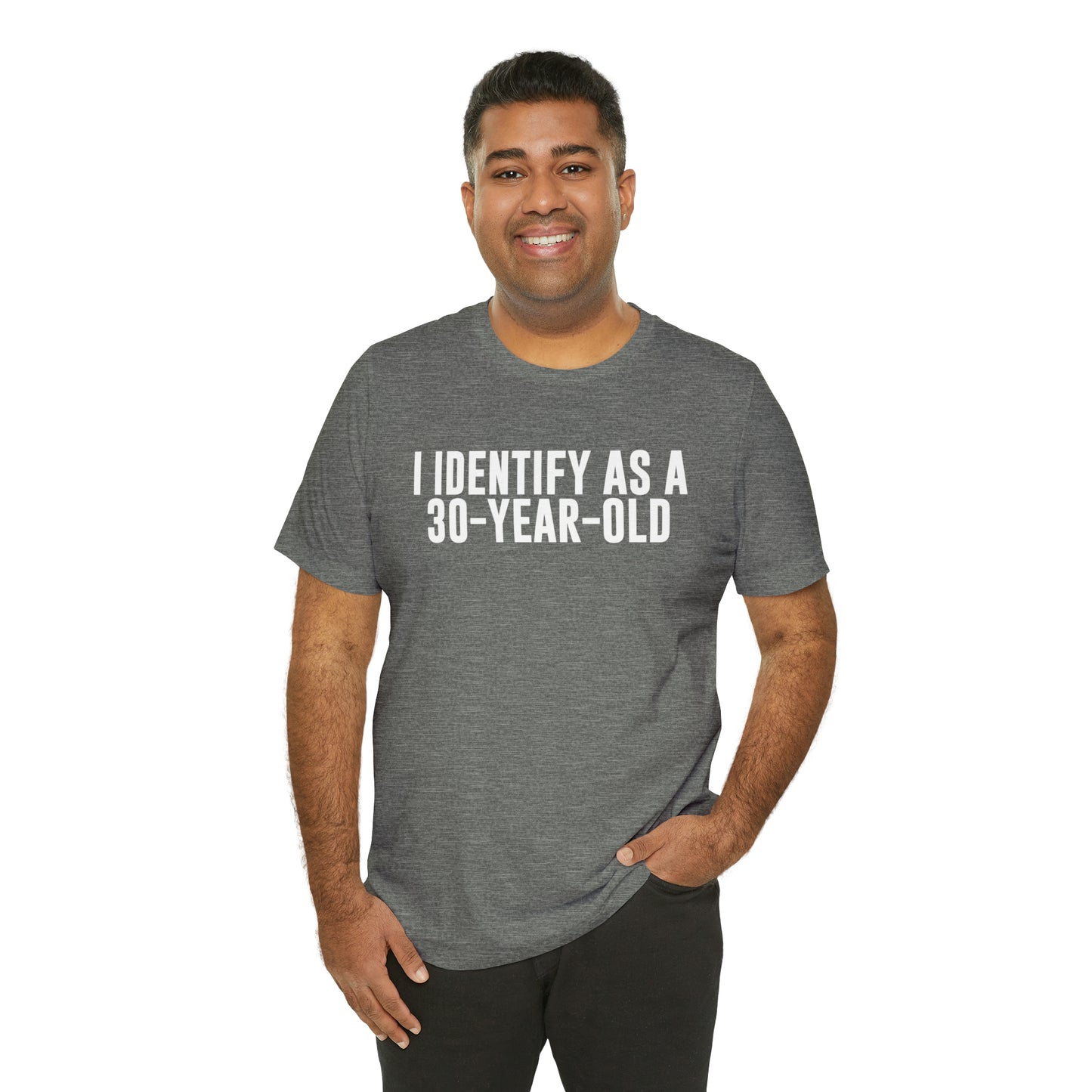 I Identify As a 30 Year Old Tee