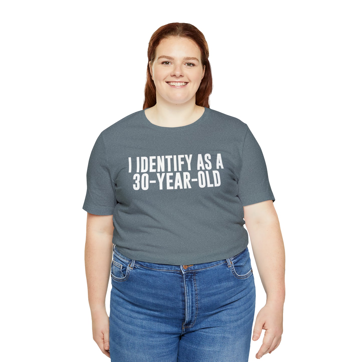 I Identify As a 30 Year Old Tee