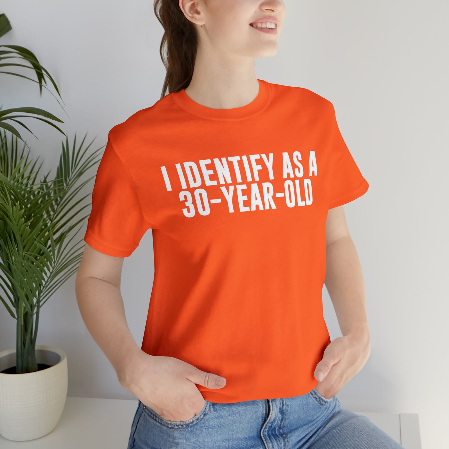 I Identify As a 30 Year Old Tee