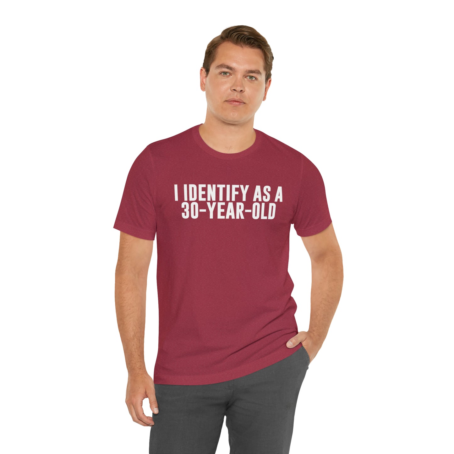 I Identify As a 30 Year Old Tee