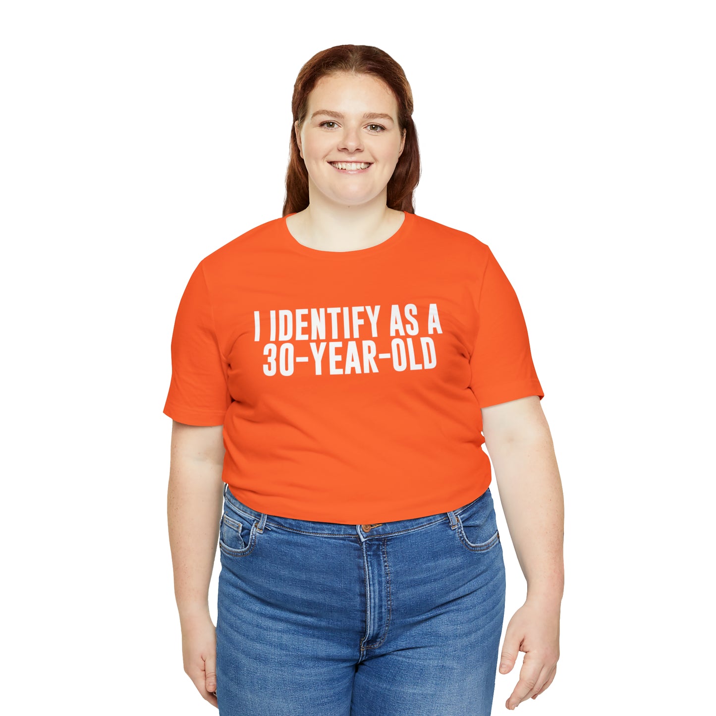 I Identify As a 30 Year Old Tee